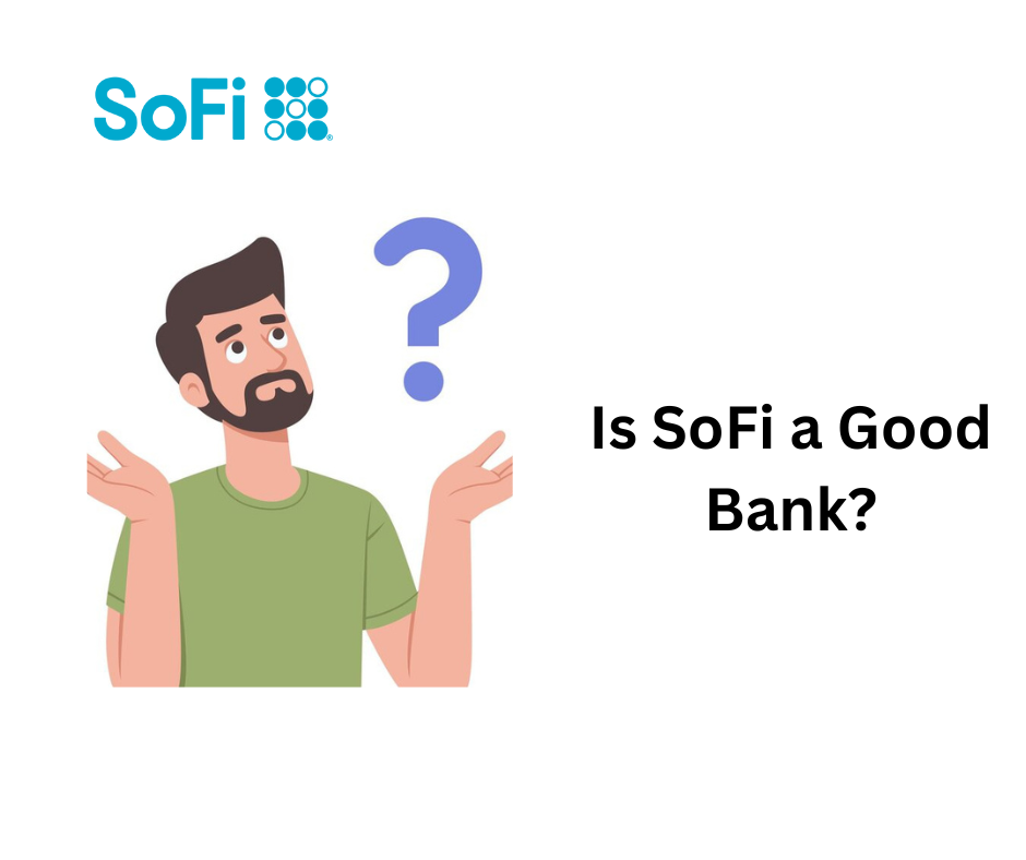 Is SoFi Bank a Good Bank?